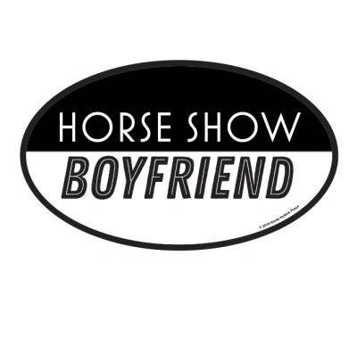 Horse Hollow Press - Oval Equestrian Horse Sticker: Horse Show Boyfriend
